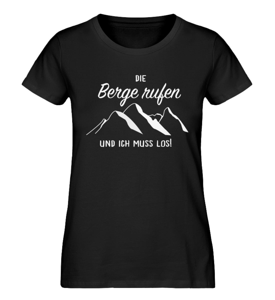 Die Berge rufen und ich muss los - Damen Organic T-Shirt berge wandern Schwarz