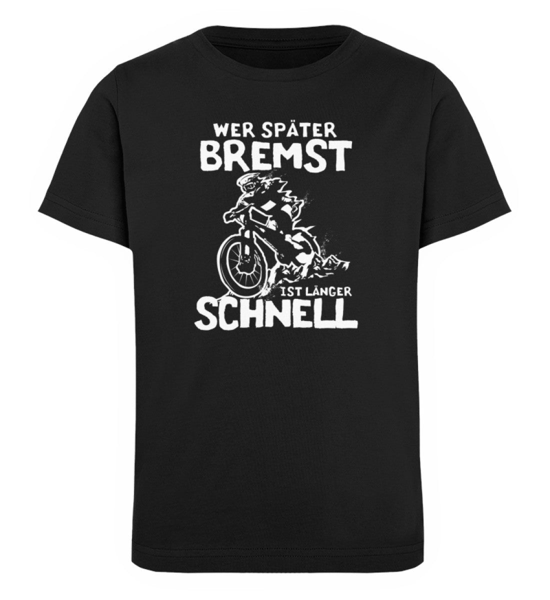 Wer später bremst ist länger schnell- Kinder Premium Organic T-Shirt Schwarz