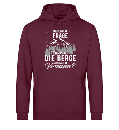 Ob die Berge mich auch vermissen - Unisex Organic Hoodie berge wandern Weinrot