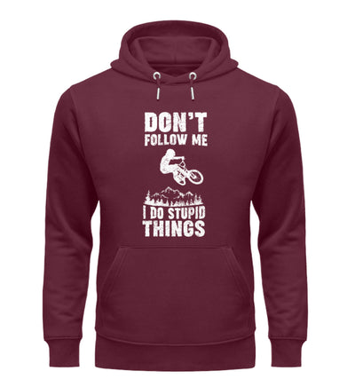 Don't follow me i do stupid things - Unisex Premium Organic Hoodie mountainbike Weinrot