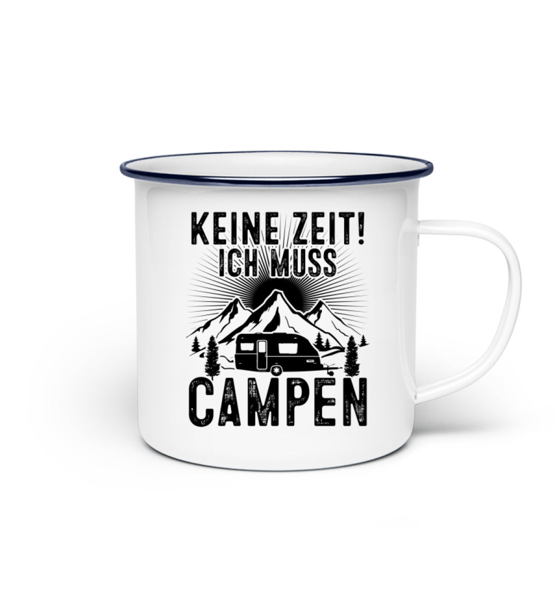 Keine Zeit ich muss Campen - Emaille Tasse camping