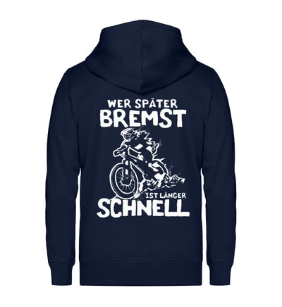 Wer später bremst ist länger schnell ~ - Unisex Premium Organic Sweatjacke Navyblau