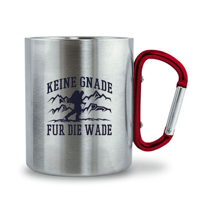 Keine Gnade, für die Wade - Karabiner Tasse wandern 330ml