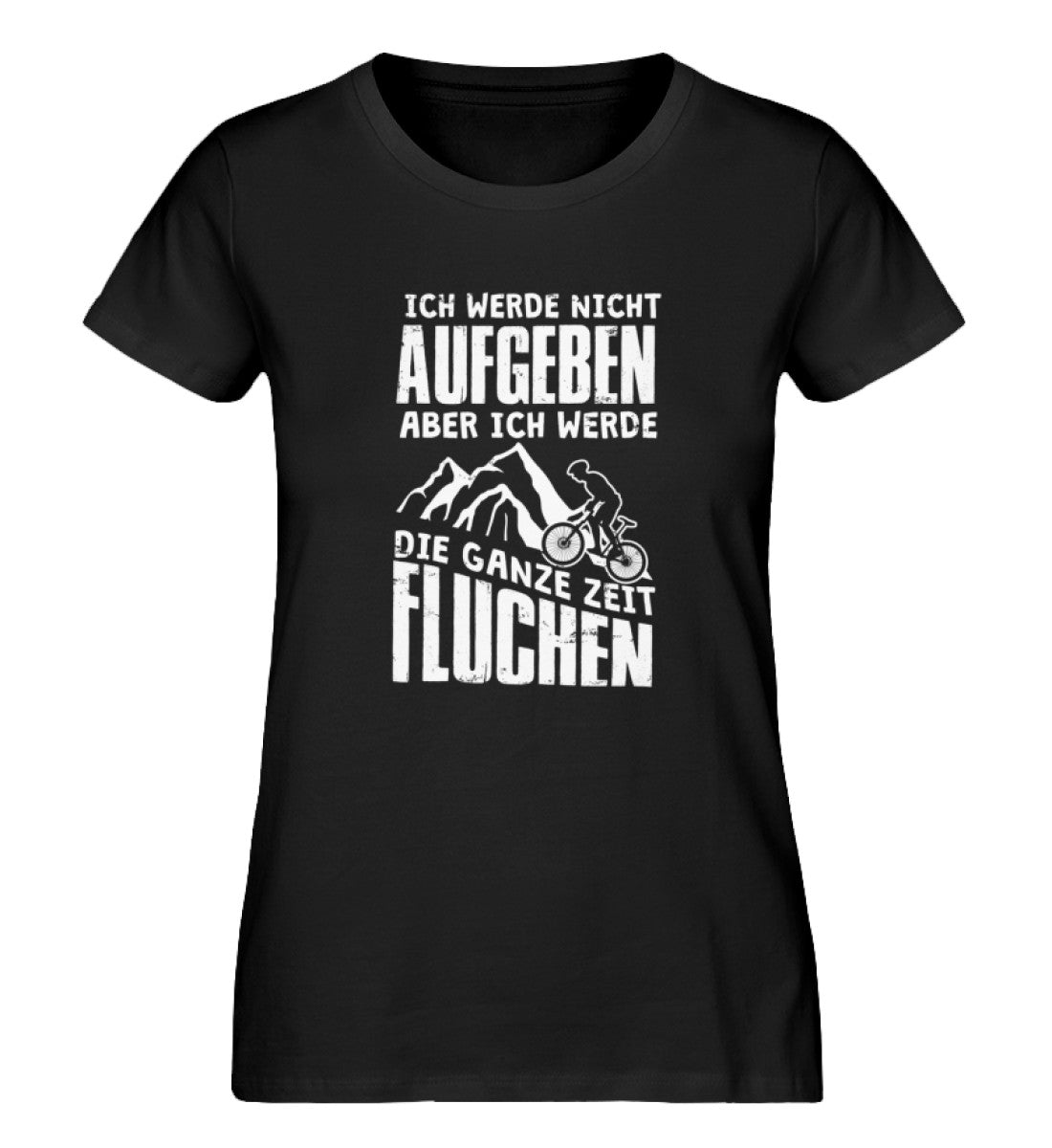 Nicht aufgeben aber fluchen - Damen Organic T-Shirt mountainbike Schwarz