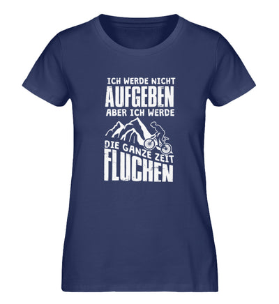 Nicht aufgeben aber fluchen - Damen Organic T-Shirt mountainbike Navyblau